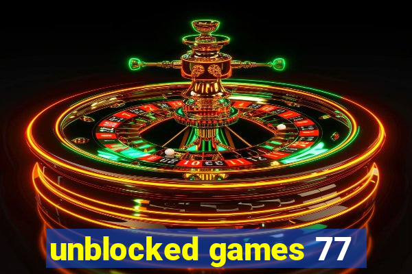 unblocked games 77